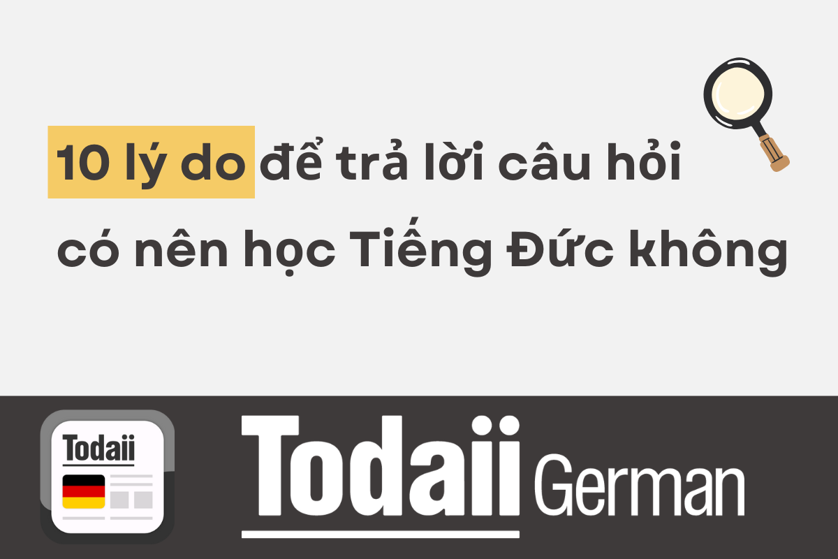 10 lý do thuyết phục giúp bạn quyết định có nên học Tiếng Đức không