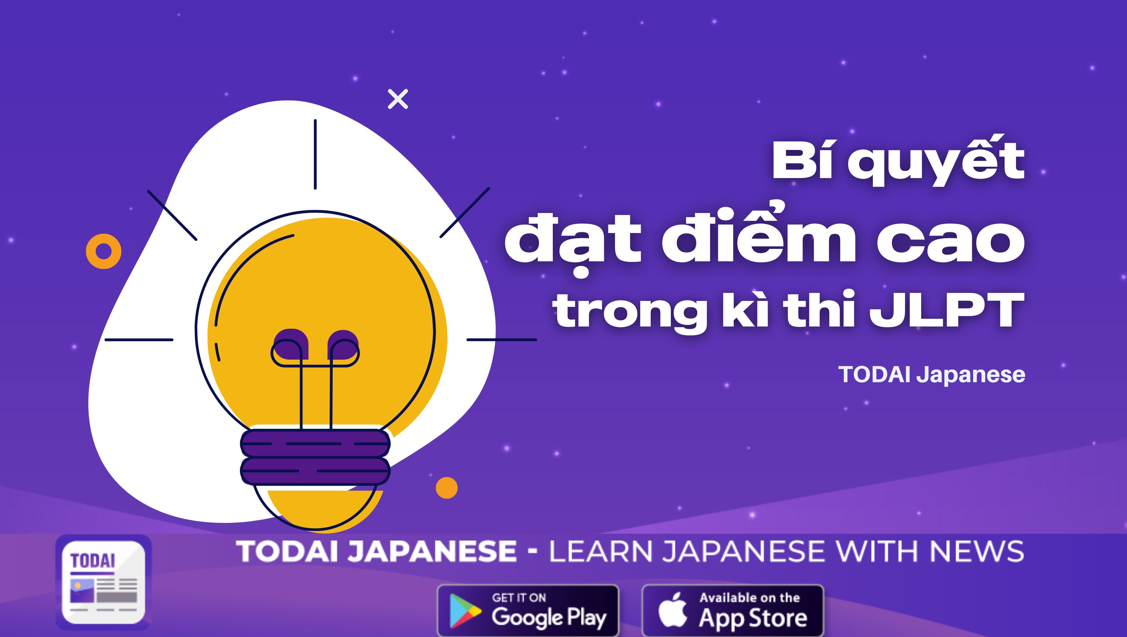 Học tiếng Nhật như thế nào để đạt điểm cao trong kì thi JLPT?