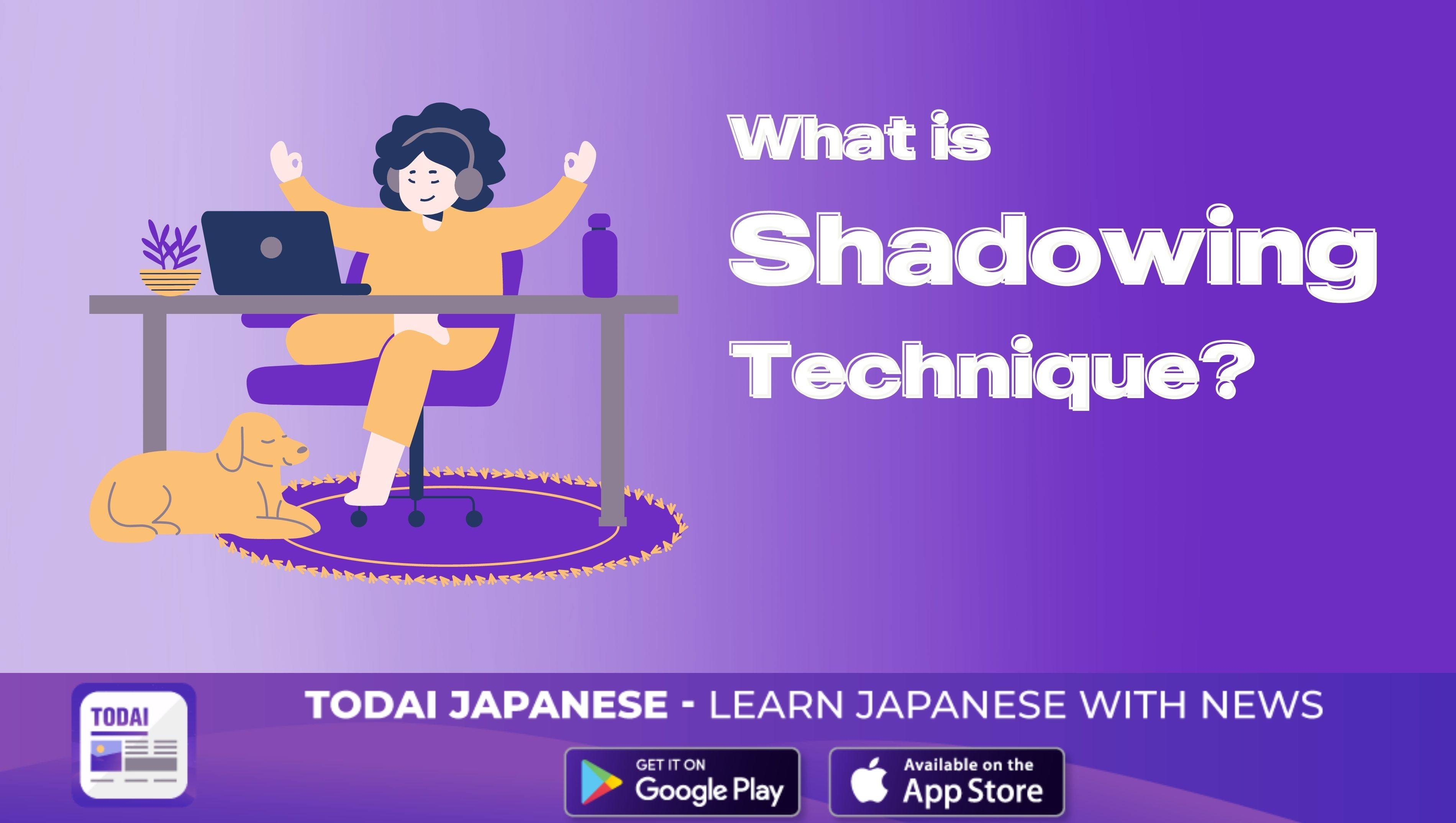 [HOW TO USE SHADOWING TECHNIQUE TO STUDY JAPANESE]