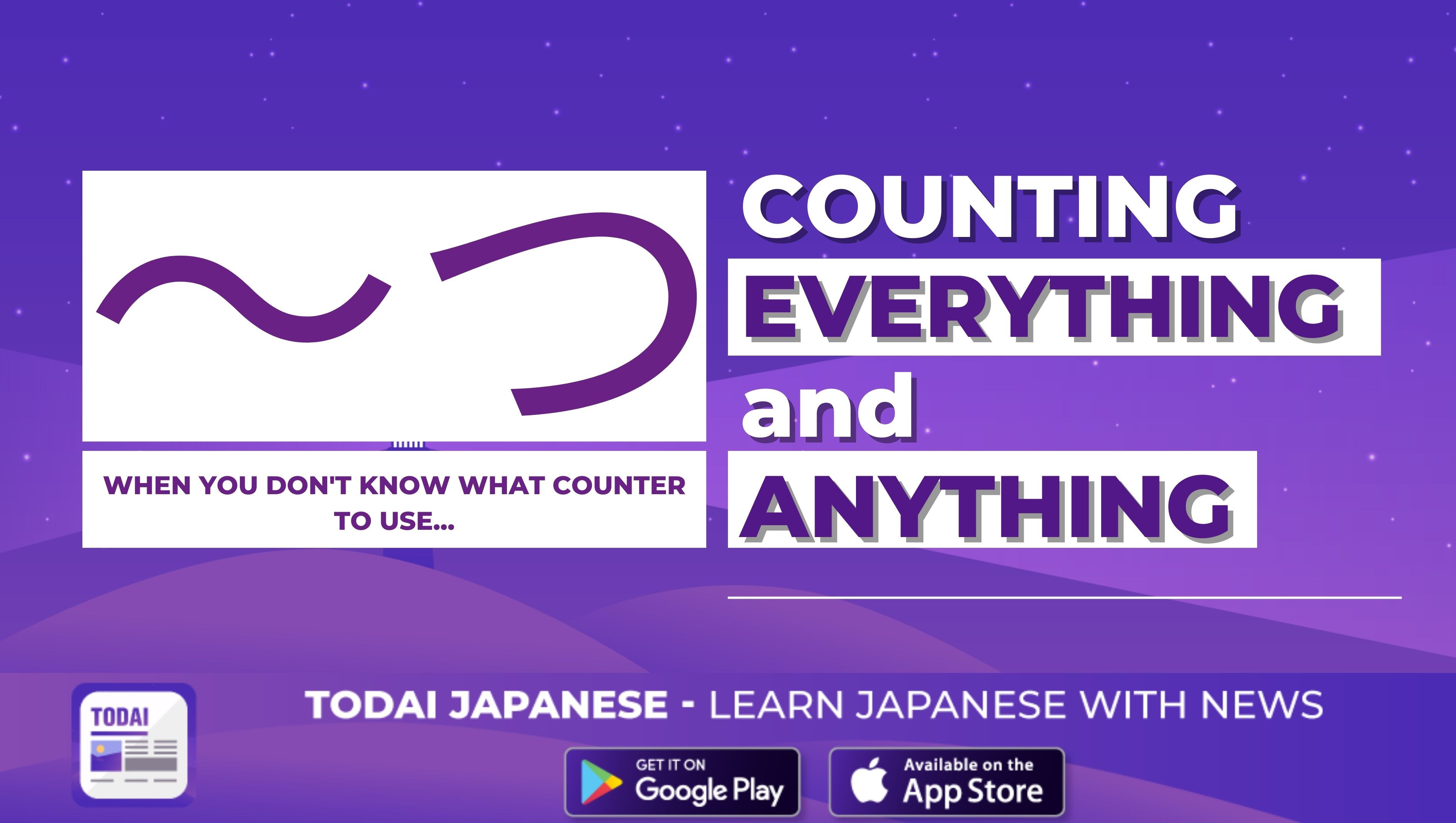 〜つ - The counter for COUNTING EVERYTHING and ANYTHING