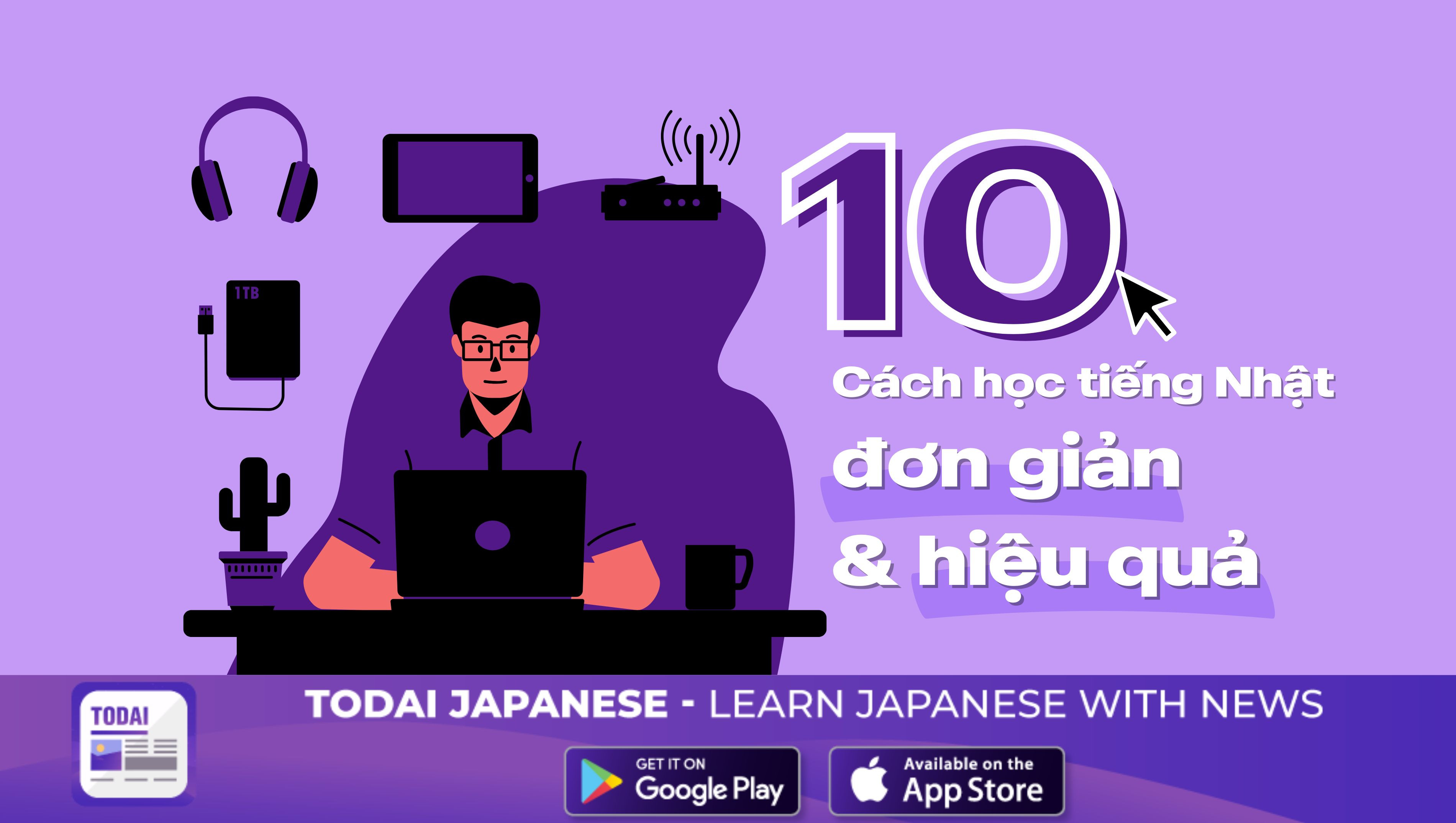10 Cách Đơn Giản Và Hiệu Quả Khi Học Tiếng Nhật!