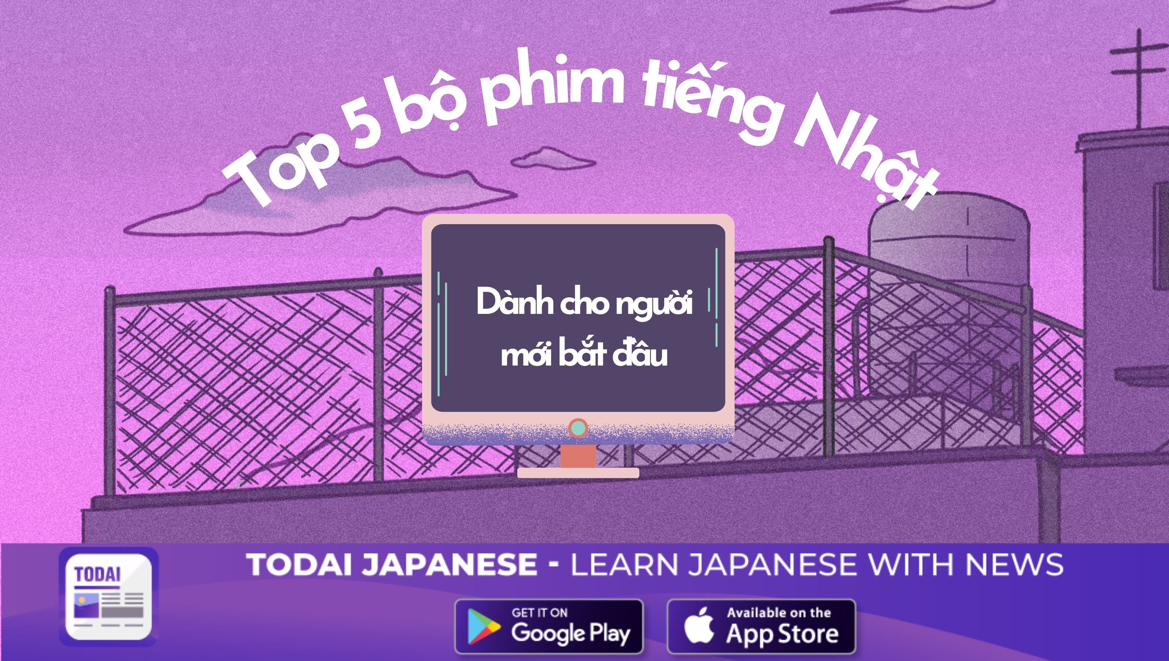Top 5 Bộ Phim Tiếng Nhật Luyện Nghe Dành Cho Người Mới Bắt Đầu