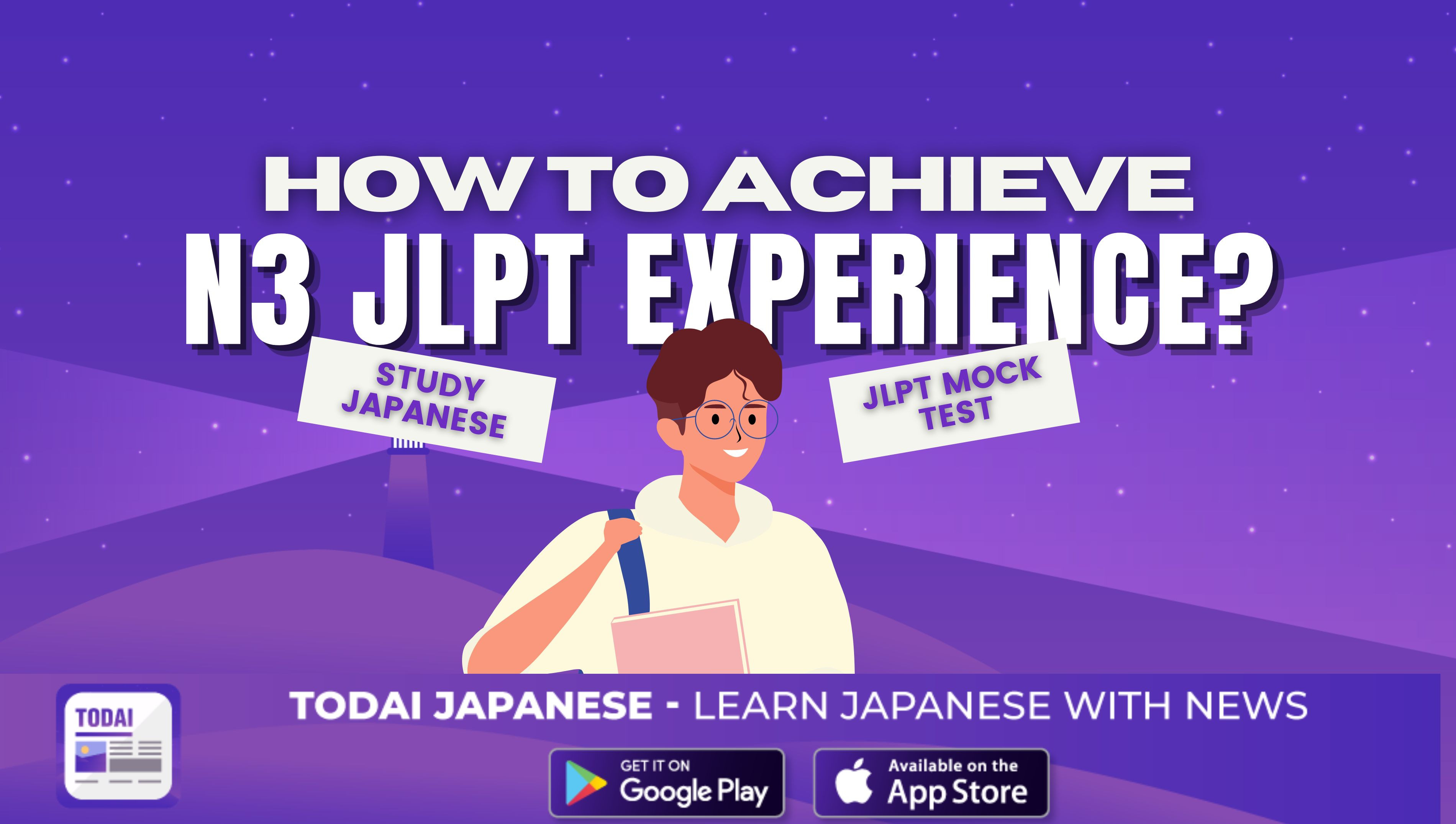 Some Experience To Prepare and Pass the JLPT N3 Exam!